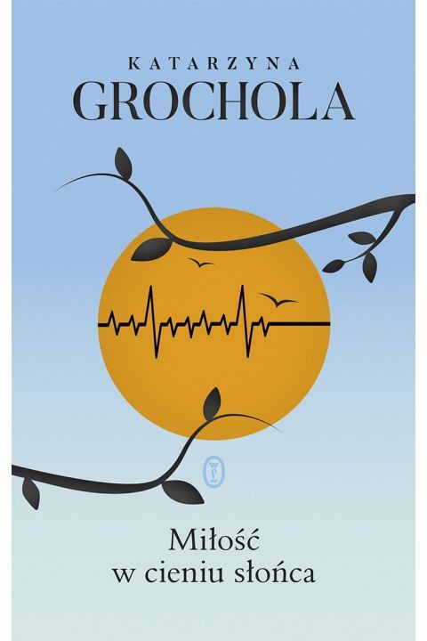 Okładka ksiązki Katarzyna Grochola Miłośc w cieniu słońca